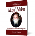 Mosu' Adrian - din intelepciunea Parintelui Adrian Fategeanu